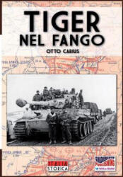 Tiger nel fango - Otto Carius (ISBN: 9788893270984)