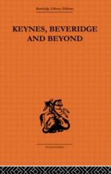 Keynes, Beveridge and Beyond (ISBN: 9780415314046)