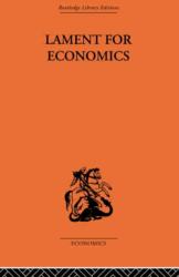 Lament for Economics (ISBN: 9780415313902)