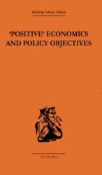 Positive Economics and Policy Objectives (ISBN: 9780415313872)
