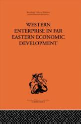 Western Enterprise in Far Eastern Economic Development (ISBN: 9780415312950)