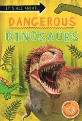 It's all about. . . Dangerous Dinosaurs (ISBN: 9780753476161)