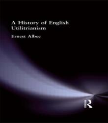 A History of English Utilitarianism (ISBN: 9780415295666)