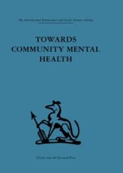 Towards Community Mental Health (ISBN: 9780415264334)