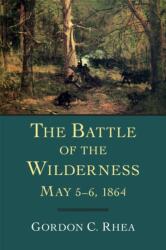 The Battle of the Wilderness, May 5-6, 1864 (ISBN: 9780807130216)