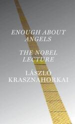 Enough About Angels: The Nobel Lecture (ISBN: 9780811241052)