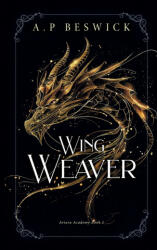 Wing Weaver - A. P Beswick (ISBN: 9781916671911)