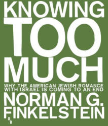 Knowing Too Much - Norman G. Finkelstein (ISBN: 9781935928775)