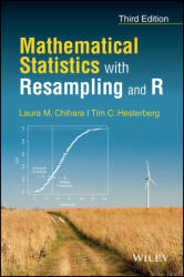 Mathematical Statistics with Resampling and R, Third Edition - Laura M. Chihara, Tim C. Hesterberg (ISBN: 9781119874034)