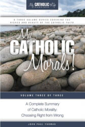 My Catholic Morals! - John Paul Thomas (ISBN: 9780692528198)