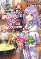 I Quit My Apprenticeship as a Royal Court Wizard to Become a Magic Item Craftswoman (Manga) Vol. 2 (2025)