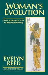 Woman's Evolution: From Matriarchal Clan to Patriarchal Family - Evelyn Reed (ISBN: 9780873484220)
