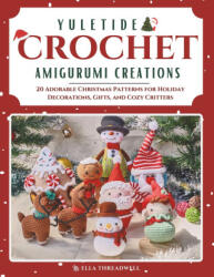 Yuletide Crochet Amigurumi Creations - Ella Threadwell (2024)