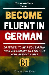 Become Fluent in German B1 - Claudia Meier-Klein (2025)