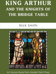 King Arthur and the Knights of the Bridge Table - Nick Smith (2026)