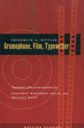 Gramophone, Film, Typewriter - Friedrich Kittler (ISBN: 9780804732338)