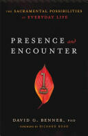 Presence and Encounter: The Sacramental Possibilities of Everyday Life (2014)