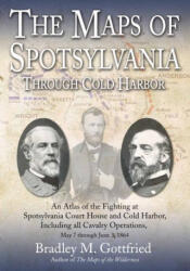 Maps of Spotsylvania Through Cold Harbor - Gottfried, Bradley M. (ISBN: 9781611215861)