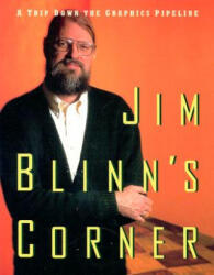Jim Blinn's Corner: A Trip Down the Graphics Pipeline - Jim Blinn (ISBN: 9781558603875)
