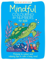 Mindful Colouring by Numbers for Kids - Sarah Wade (ISBN: 9781780558257)