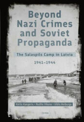 Beyond Nazi Crimes and Soviet Propaganda - Rudite Viksne, Uldis Neiburgs (ISBN: 9789633867969)