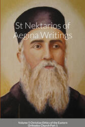 St Nektarios of Aegina Writings Volume 5 Christian Ethics of the Eastern Orthodox Church Part 1 - Anna Skoubourdis, Monaxi Agapi (ISBN: 9781716679322)