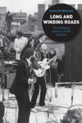 Long and Winding Roads - Kenneth Womack (ISBN: 9780826417466)
