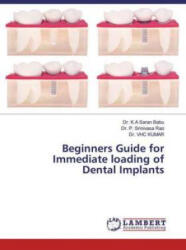 Beginners Guide for Immediate loading of Dental Implants - P. Srinivasa Rao, Vhc Kumar (ISBN: 9786202530378)