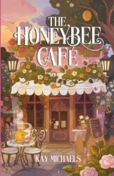 The Honeybee Café - Kay Michaels (ISBN: 9781969395024)