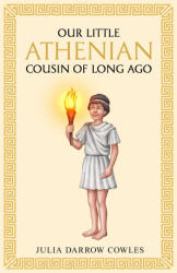 Our little Athenian cousin of long ago - Julia Darrow Cowles (ISBN: 9781761831454)