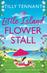 The Little Island Flower Stall - Tilly Tennant (ISBN: 9781836183211)