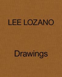 Lee Lozano: Drawings 1958-64 - Lee Lozano, Tamar Garb, Helen Molesworth (ISBN: 9781949172409)