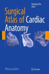 Surgical Atlas of Cardiac Anatomy - Xiaodong Zhu (2014)