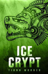 Ice Crypt - Tiana Warner (ISBN: 9780988003972)