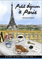 Petit déjeuner ? Paris: A Story in Easy French with Translation, Vol. 1 - Kris Avilla, France Dubin (2020)