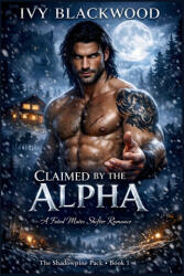 Claimed by the Alpha - Ivy Blackwood (2025)