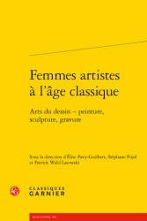 Femmes artistes à l'âge classique - Elise Pavy-Guilbert, Stephane Pujol, Patrick Wald Lasowski (2021)
