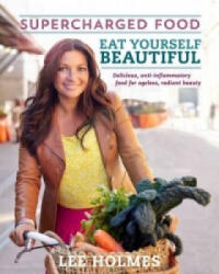 Eat Yourself Beautiful: Supercharged Food - Lee Holmes (2014)