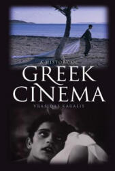 History of Greek Cinema - Vrasidas Karalis (ISBN: 9781441194473)