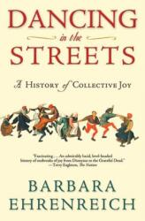 Dancing in the Streets - Barbara Ehrenreich (ISBN: 9780805057249)
