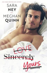 Love Sincerely Yours - Sara Ney, Meghan Quinn (ISBN: 9780692170045)