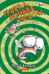? Fuera, Hombre Mosca! - Tedd Arnold (ISBN: 9780545274081)