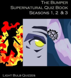 Bumper Supernatural Quiz Book Seasons 1, 2 & 3 - Light Bulb Quizzes (ISBN: 9781916165618)