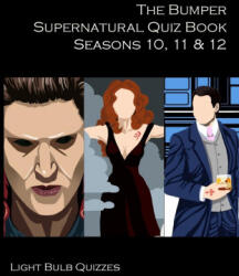 Bumper Supernatural Quiz Book Seasons 10, 11 & 12 - Light Bulb Quizzes (ISBN: 9781916165663)