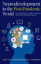 Neurodevelopment in the Post-Pandemic World | Colvin, Molly (Director, Director, Learning and Emotional Assessment Program, Department of Psychiatry, Massachusetts General Hospital), Reesman, Jennifer Linton (Director of Training, Director of Trai (2024)