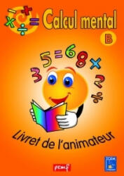 CALCUL MENTAL LIVRET ANIMATEUR B (2017)