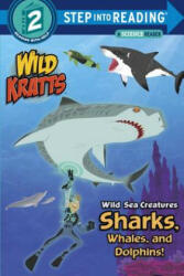 Wild Sea Creatures: Sharks, Whales and Dolphins! (Wild Kratts) - Chris Kratt (2014)