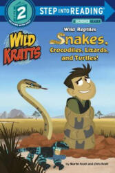 Wild Reptiles: Snakes, Crocodiles, Lizards, and Turtles (Wild Kratts) - Chris Kratt (2015)