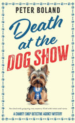DEATH AT THE DOG SHOW - Peter Boland (ISBN: 9781835262948)