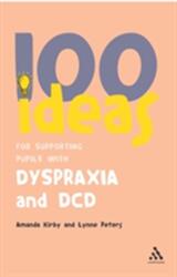 100 Ideas for Supporting Pupils with Dyspraxia and DCD (ISBN: 9780826494405)